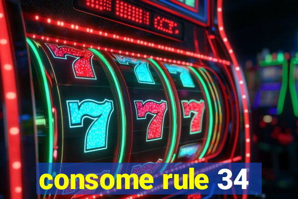 consome rule 34