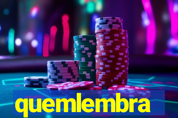 quemlembra