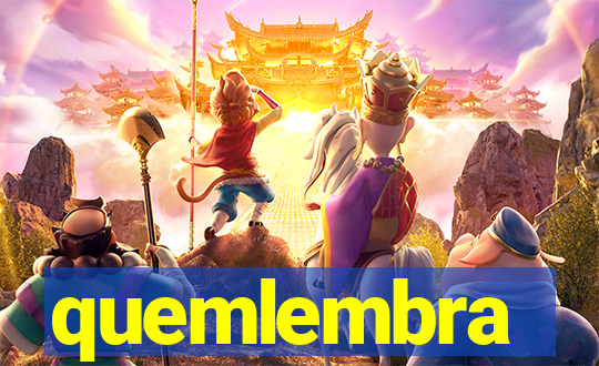 quemlembra