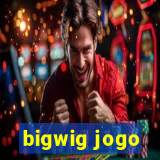 bigwig jogo