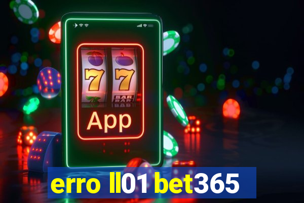 erro ll01 bet365