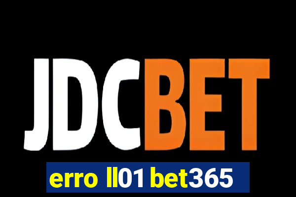 erro ll01 bet365