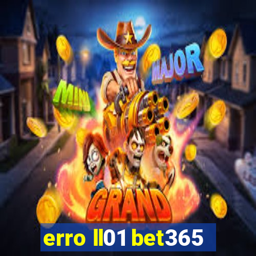 erro ll01 bet365