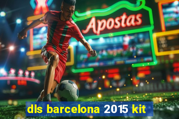 dls barcelona 2015 kit