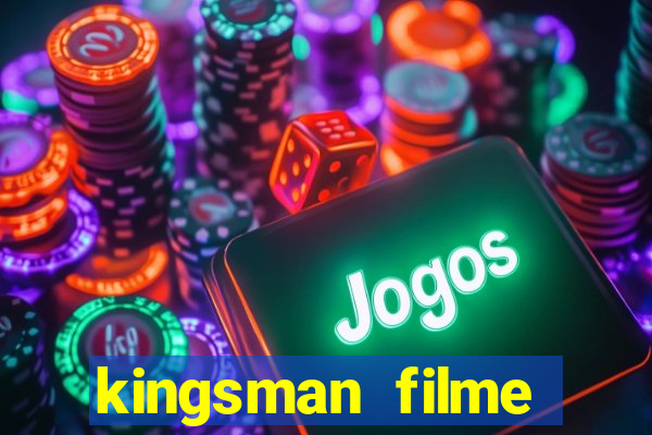 kingsman filme completo dublado superflix