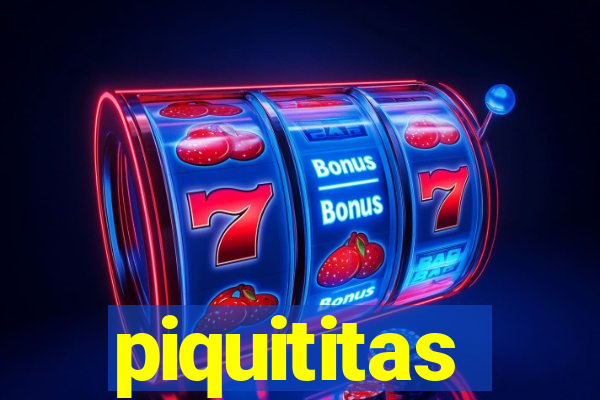 piquititas