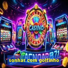 sonhar com golfinho