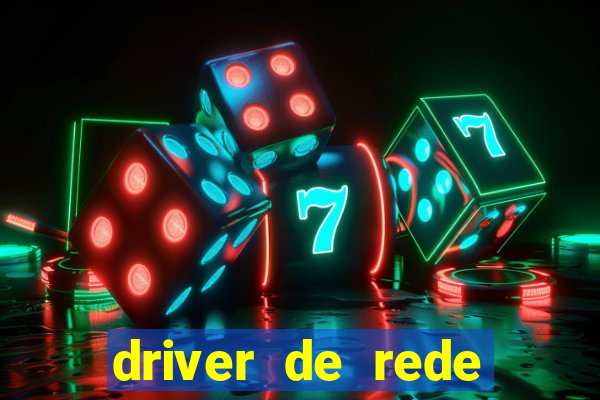 driver de rede windows 7 32 bits