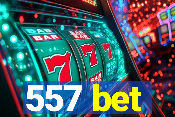 557 bet