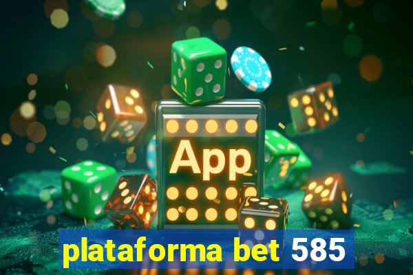 plataforma bet 585