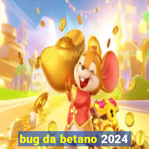 bug da betano 2024