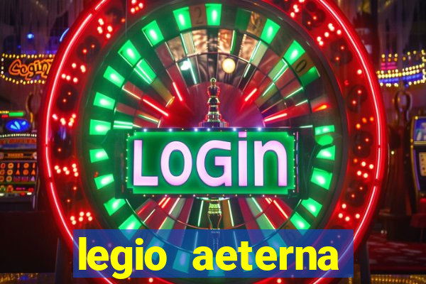 legio aeterna victrix letra