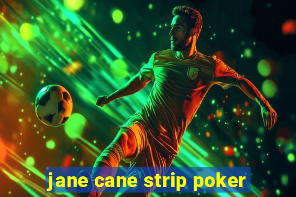 jane cane strip poker