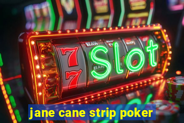 jane cane strip poker