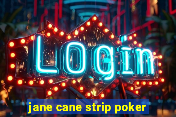 jane cane strip poker