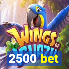 2500 bet