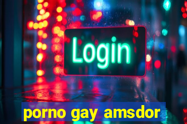 porno gay amsdor