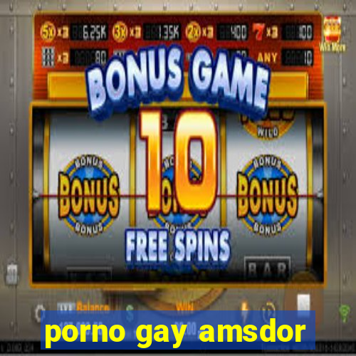 porno gay amsdor