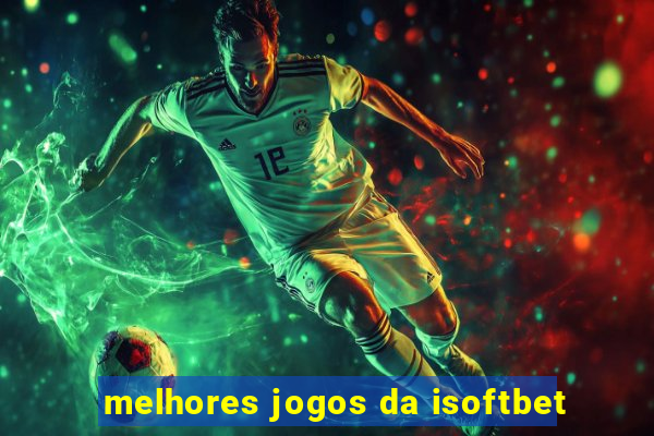 melhores jogos da isoftbet