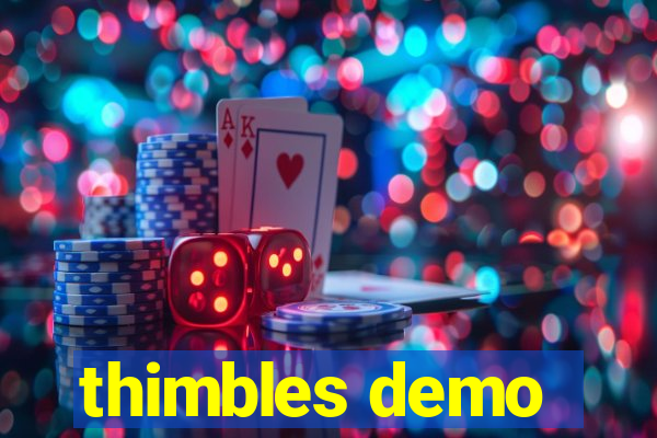 thimbles demo