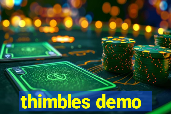 thimbles demo