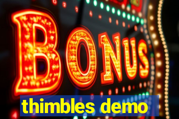 thimbles demo