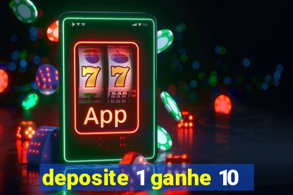 deposite 1 ganhe 10