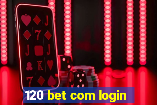 120 bet com login