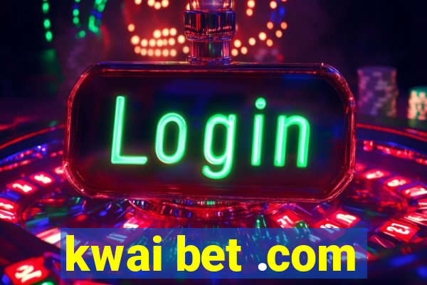 kwai bet .com