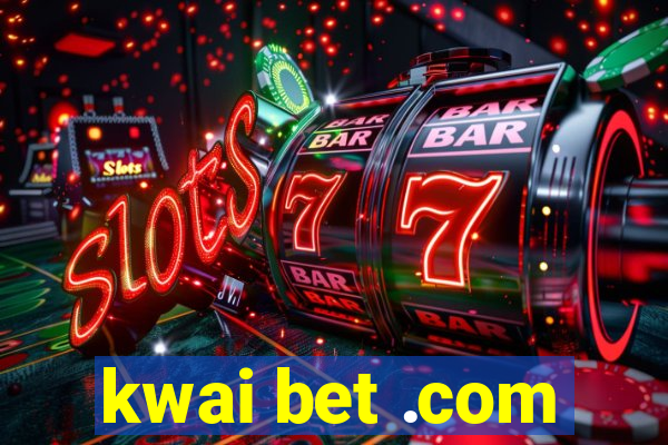 kwai bet .com