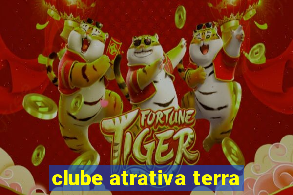 clube atrativa terra