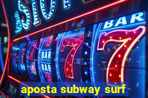 aposta subway surf