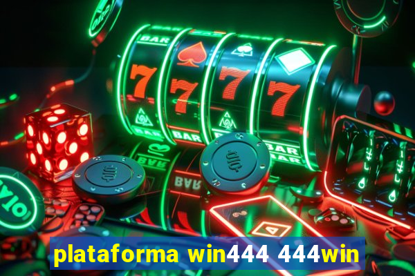 plataforma win444 444win