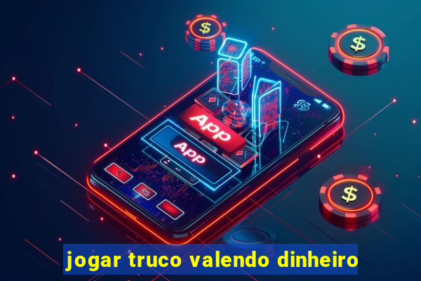 jogar truco valendo dinheiro