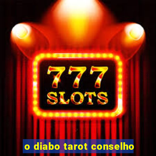 o diabo tarot conselho