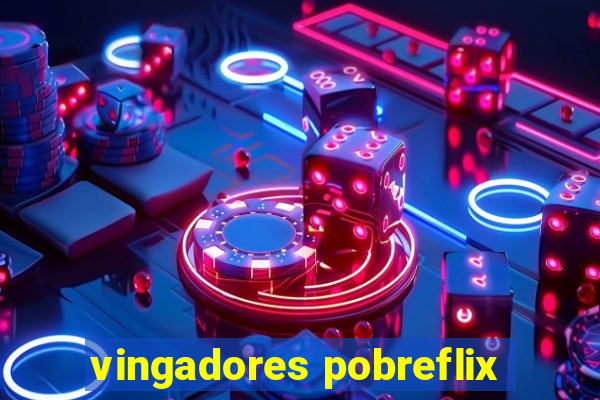 vingadores pobreflix