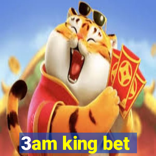 3am king bet