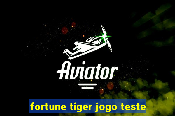 fortune tiger jogo teste