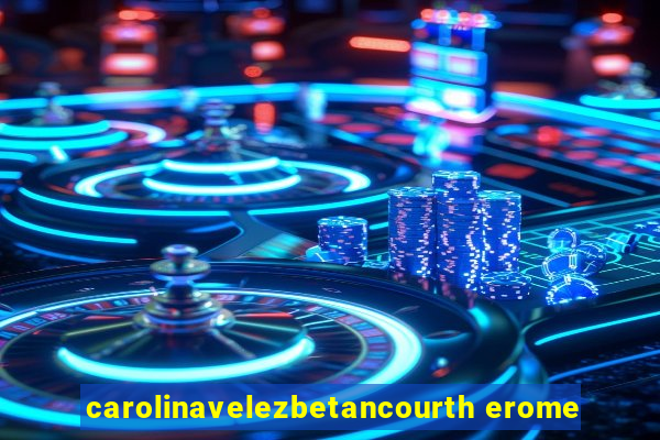 carolinavelezbetancourth erome