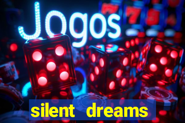 silent dreams reclame aqui