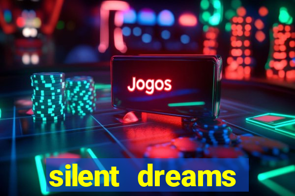 silent dreams reclame aqui