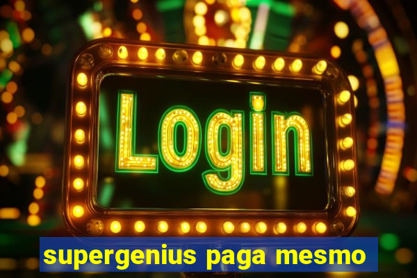 supergenius paga mesmo