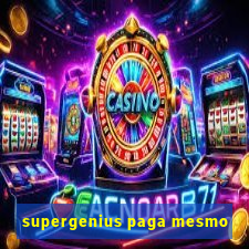 supergenius paga mesmo