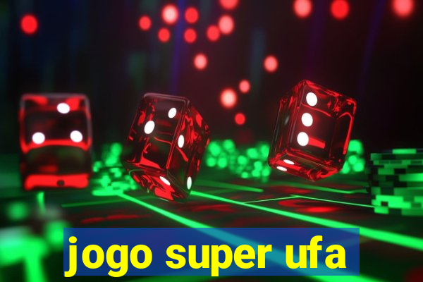 jogo super ufa