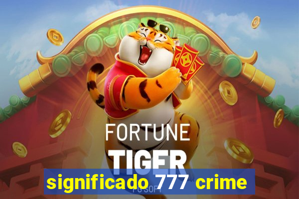 significado 777 crime