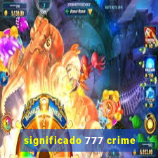 significado 777 crime