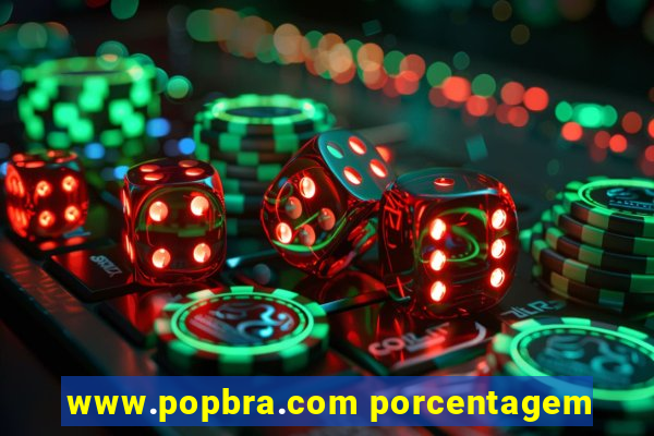 www.popbra.com porcentagem