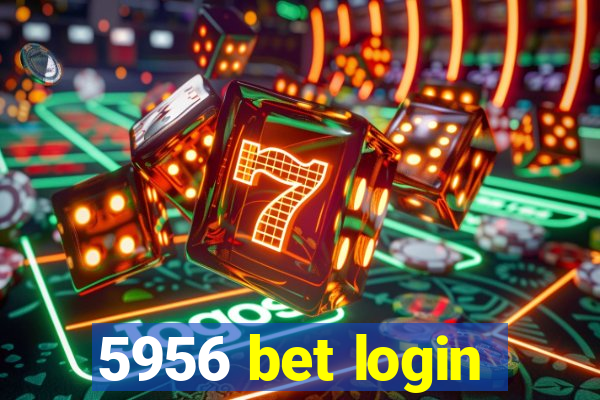 5956 bet login