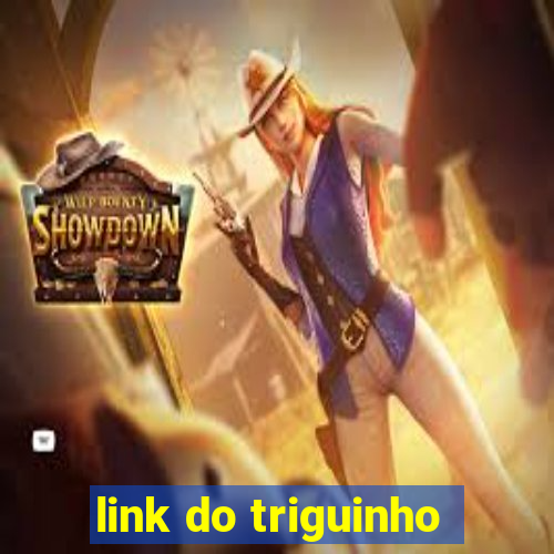 link do triguinho