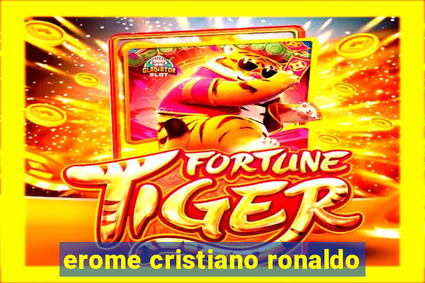 erome cristiano ronaldo